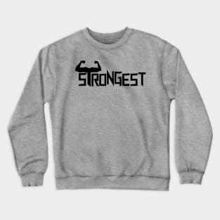 be the strongest Crewneck Sweatshirt